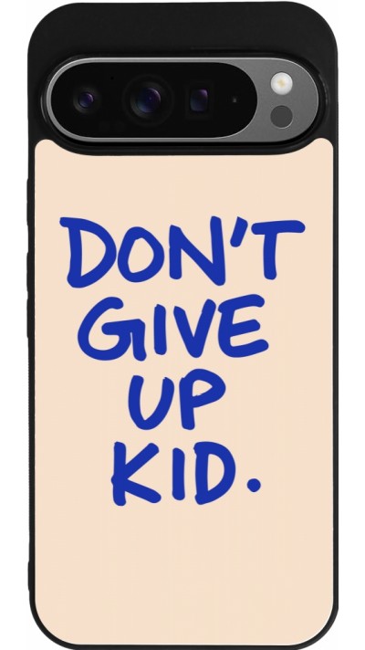 Google Pixel 9 Pro XL Case Hülle - Silikon schwarz Dont give up kid 2026