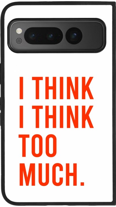 Coque Google Pixel Fold - Silicone rigide noir I Think I Think Too Much