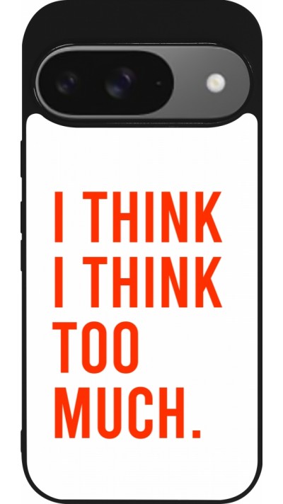 Coque Google Pixel 9 / Pixel 9 Pro - Silicone rigide noir I Think I Think Too Much Coque Google Pixel 9 / Pixel 9 Pro - Silicone rigide noir I Think I Think Too Much