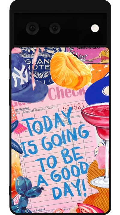 Google Pixel 6 Case Hülle - Silikon schwarz Preppy Today is Going to be a good day