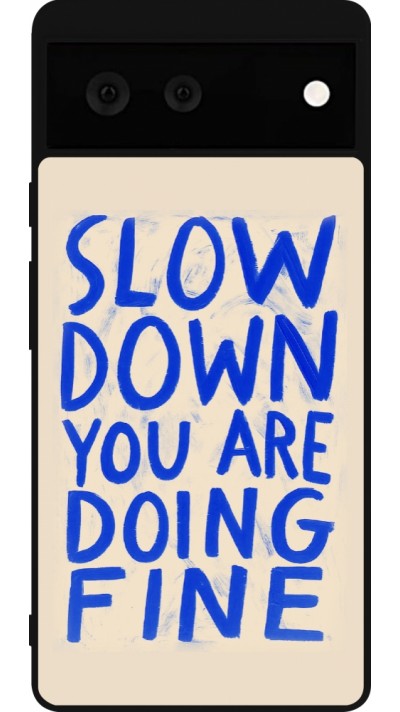 Google Pixel 6 Case Hülle - Silikon schwarz Slow down 2026