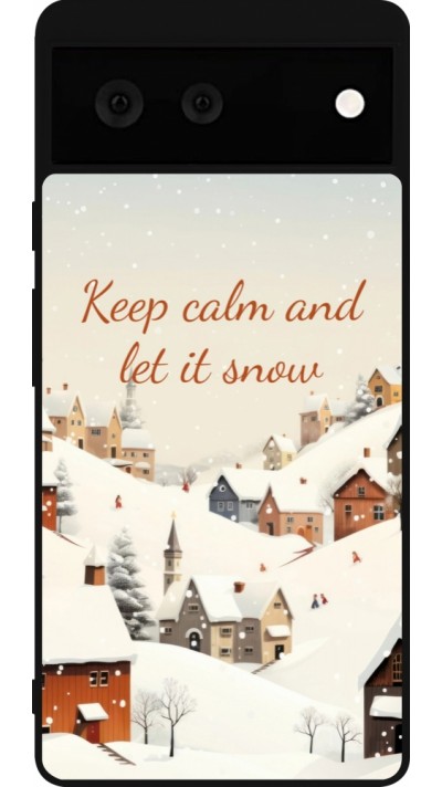 Google Pixel 6 Case Hülle - Silikon schwarz Winter 25 Winter Keep calm and let it snow