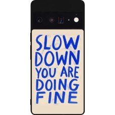 Google Pixel 6 Pro Case Hülle - Silikon schwarz Slow down 2026