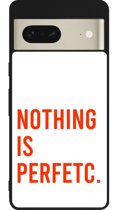Coque Google Pixel 7 - Silicone rigide noir Nothing is Perfetc