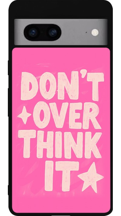 Google Pixel 7a Case Hülle - Silikon schwarz Dont over think it 2026