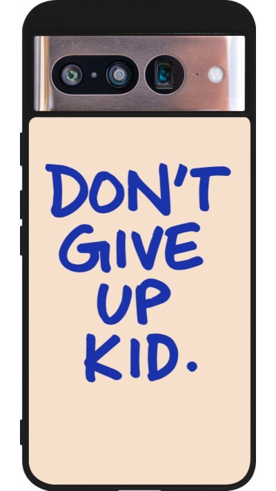 Google Pixel 8 Case Hülle - Silikon schwarz Dont give up kid 2026