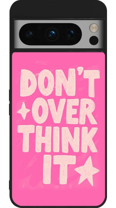 Google Pixel 8 Pro Case Hülle - Silikon schwarz Dont over think it 2026