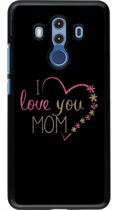 Hülle Huawei Mate 10 Pro - I love you Mom