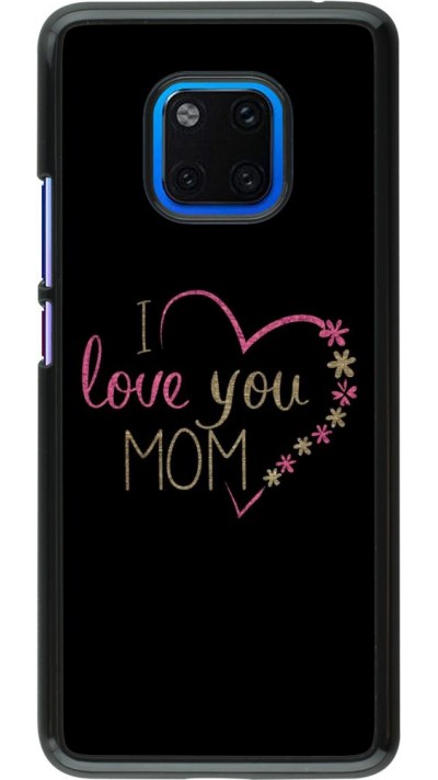 Hülle Huawei Mate 20 Pro - I love you Mom