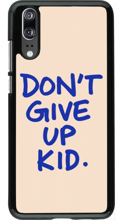 Huawei P20 Case Hülle - Dont give up kid 2026
