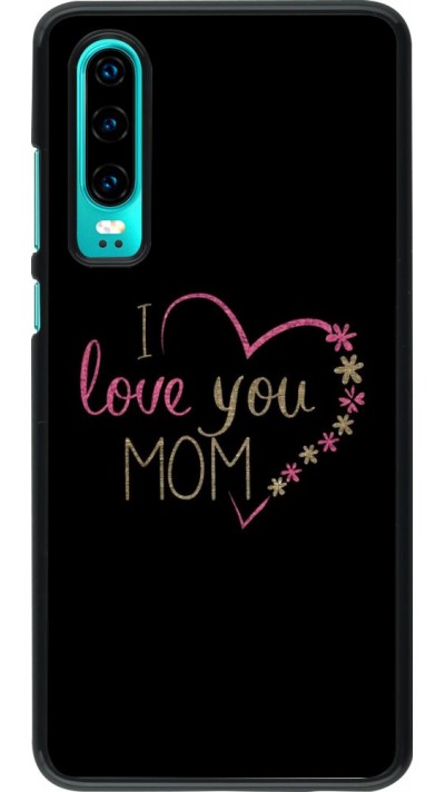 Hülle Huawei P30 - I love you Mom