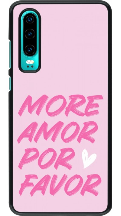 Coque Huawei P30 - More amor porfavor