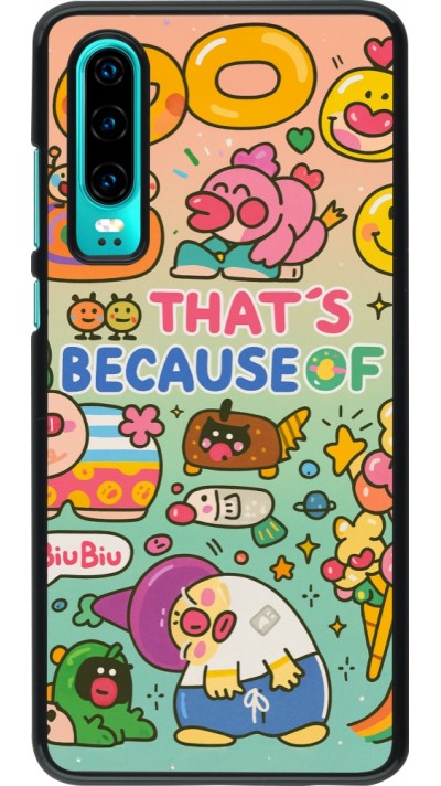 Huawei P30 Case Hülle - Thats beacause of