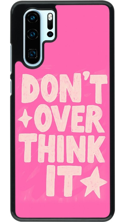 Huawei P30 Pro Case Hülle - Dont over think it 2026