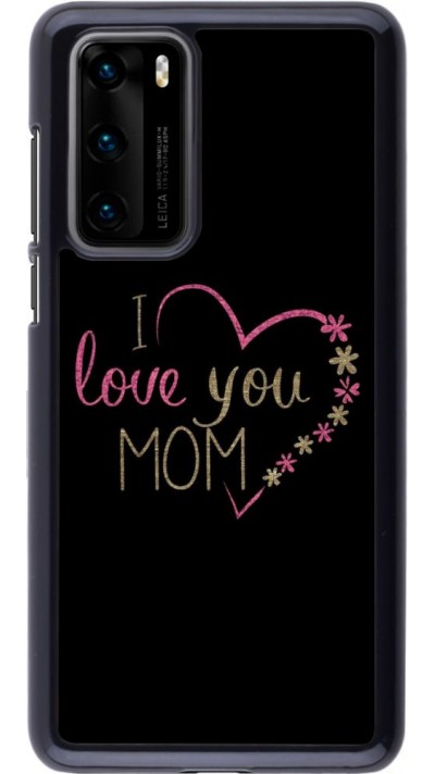 Hülle Huawei P40 - I love you Mom