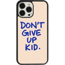 iPhone 13 Pro Max Case Hülle - Silikon schwarz Dont give up kid 2026