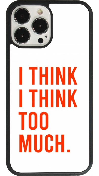 iPhone 13 Pro Max Case Hülle - Silikon schwarz I Think I Think Too Much