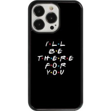 iPhone 13 Pro Case Hülle - Friends Be there for you