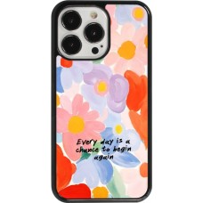 iPhone 13 Pro Case Hülle - Every day is a chance Spring 2026