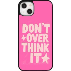 iPhone 14 Plus Case Hülle - Dont over think it 2026