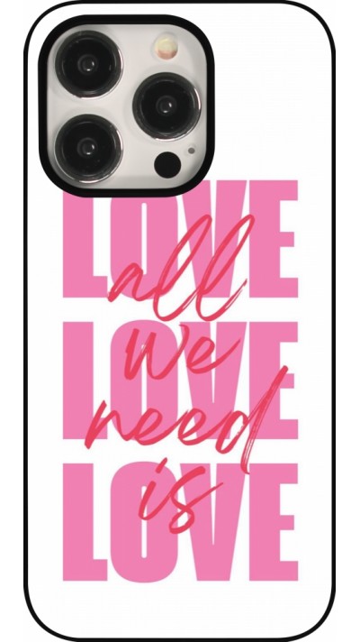 Coque iPhone 15 Pro - Saint Valentines Day 26 Love all we need is