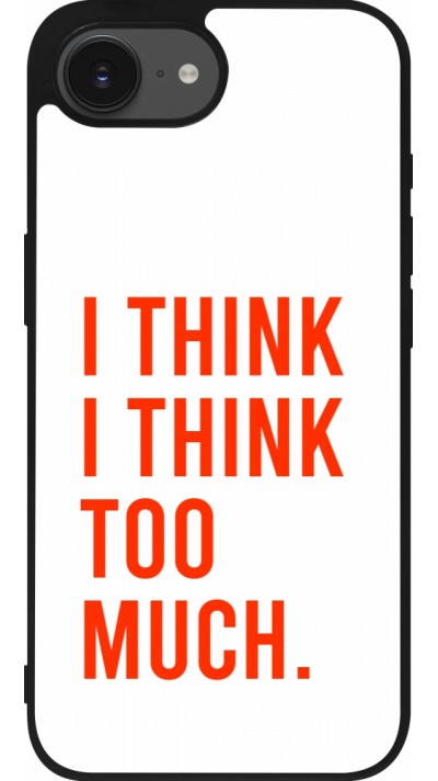 iPhone 16e Case Hülle - Silikon schwarz I Think I Think Too Much