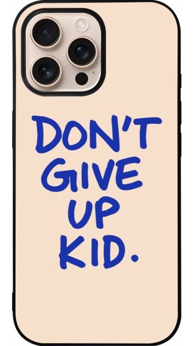 iPhone 16 Pro Max Case Hülle - Silikon schwarz Dont give up kid 2026