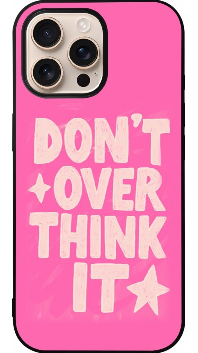 iPhone 16 Pro Max Case Hülle - Silikon schwarz Dont over think it 2026