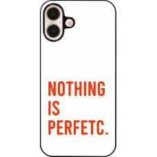 iPhone 16 Plus Case Hülle - Nothing is Perfetc