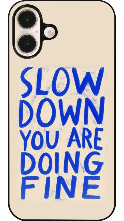Coque iPhone 16 Plus - Slow down 2026