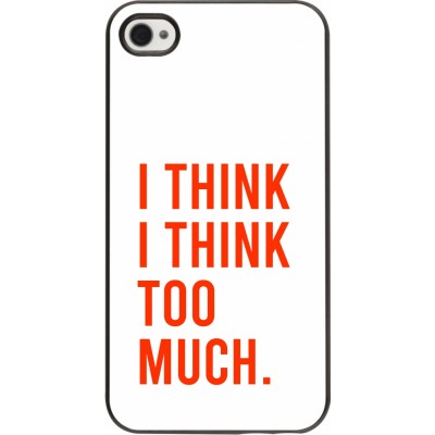 iPhone 4/4s Case Hülle - I Think I Think Too Much