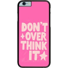 iPhone 6/6s Case Hülle - Dont over think it 2026