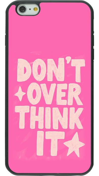 iPhone 6 Plus / 6s Plus Case Hülle - Silikon schwarz Dont over think it 2026