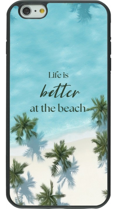 iPhone 6 Plus / 6s Plus Case Hülle - Silikon schwarz Summer 2025 Life is better at the beach