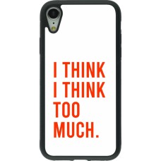 iPhone XR Case Hülle - Silikon schwarz I Think I Think Too Much