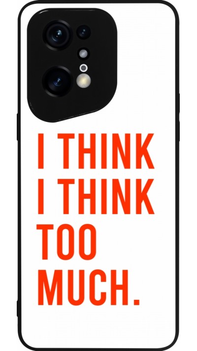 OPPO Find X5 Pro Case Hülle - Silikon schwarz I Think I Think Too Much