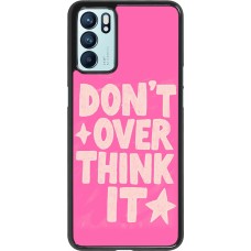 OPPO Reno6 5G Case Hülle - Dont over think it 2026