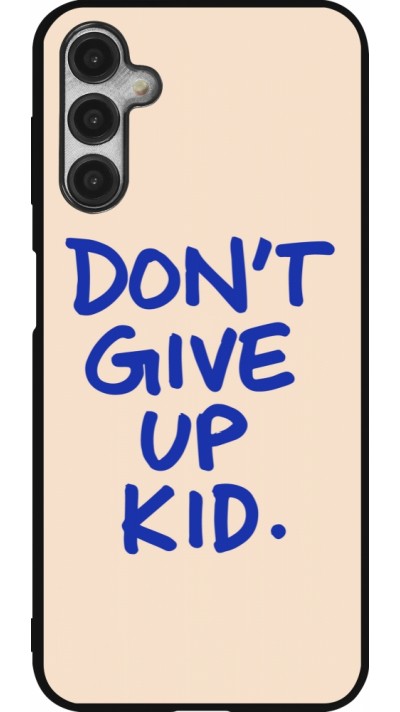 Samsung Galaxy A14 5G Case Hülle - Silikon schwarz Dont give up kid 2026