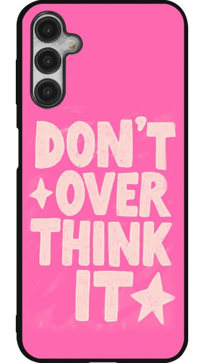 Samsung Galaxy A14 5G Case Hülle - Silikon schwarz Dont over think it 2026