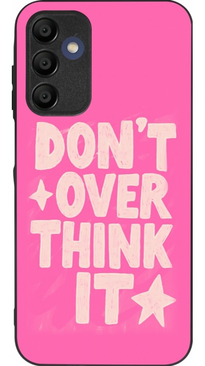 Samsung Galaxy A16 Case Hülle - Silikon schwarz Dont over think it 2026