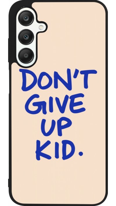 Samsung Galaxy A25 Case Hülle - Silikon schwarz Dont give up kid 2026