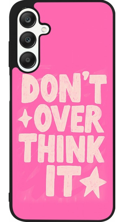 Samsung Galaxy A25 Case Hülle - Silikon schwarz Dont over think it 2026