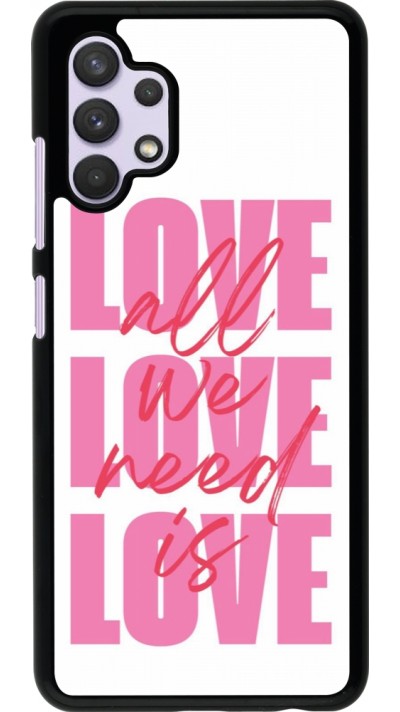Coque Samsung Galaxy A32 - Saint Valentines Day 26 Love all we need is