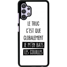 Coque Samsung Galaxy A32 - Le truc globalement bats les couilles