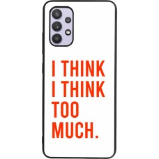 Samsung Galaxy A32 Case Hülle - Silikon schwarz I Think I Think Too Much