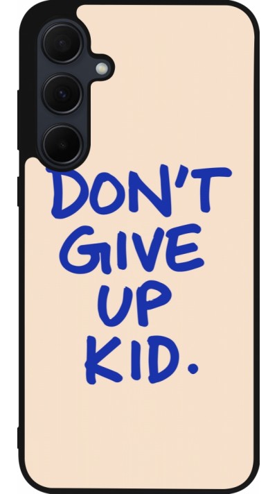 Samsung Galaxy A35 5G Case Hülle - Silikon schwarz Dont give up kid 2026