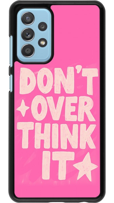 Samsung Galaxy A52 Case Hülle - Dont over think it 2026