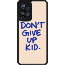 Samsung Galaxy A53 5G Case Hülle - Dont give up kid 2026