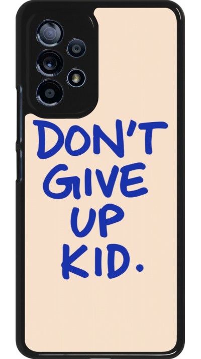 Samsung Galaxy A53 5G Case Hülle - Dont give up kid 2026