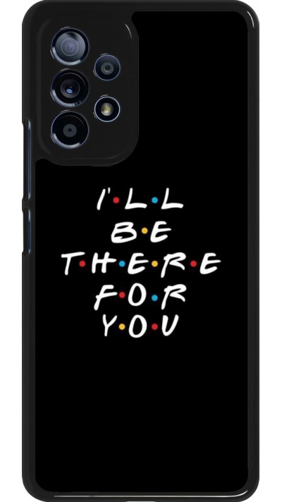Samsung Galaxy A53 5G Case Hülle - Friends Be there for you